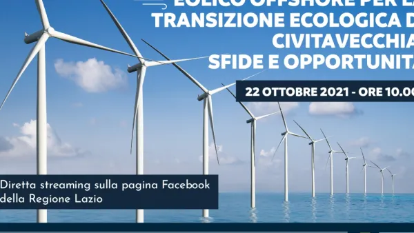 Eolico Offshore per la transizione ecologica di Civitavecchia: sfide e opportunità Eolico Offshore per la transizione ecologica di Civitavecchia: sfide e opportunità